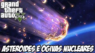 GTA V  ASTEROIDE E OGIVAS NUCLEARES MOD [upl. by Auqinihs]