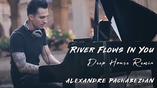 River Flows In You Deep House Remix  Alexandre Pachabezian [upl. by Petra]