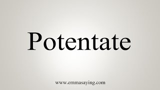 How To Say Potentate [upl. by Erlin]