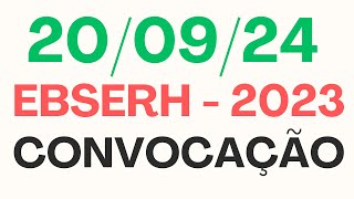 200924  Resumo das Convocações Concurso  EBSERH  2023 [upl. by Alek]