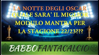 IL MIGLIOR MODULO PER LA STAGIONE 2223  Consigli Asta Fantacalcio Mantra 20222023 [upl. by Aihceyt105]