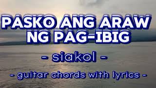 Pasko Ang araw Ng pagibig siakol guitar chords with lyrics [upl. by Genevra]