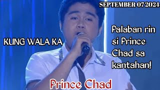 SEPTEMBER 07 2024  PRINCE CHAD  KUNG WALA KA  TAWAG NG TANGHALAN  SHOWTIME [upl. by Acisej]