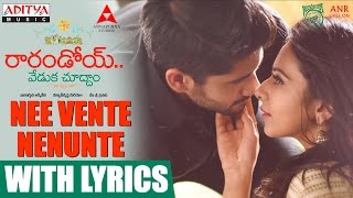 Nee Vente Nenunte Song With Lyrics  Raarandoi Veduka Chuddam Songs  Kalyan Krishna DSP [upl. by Nirot379]