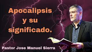 Apocalipsis y su significado  Pastor jose manuel sierra HOT [upl. by Aleyam]