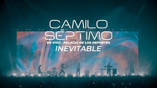 Camilo Séptimo  Inevitable En vivo Palacio de los Deportes [upl. by Malita]