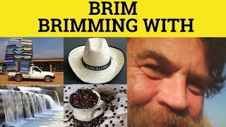 🔵 Brim  Brimming With  Brim Meaning  Brim Examples  GRE 3500 Vocabulary [upl. by Essex]