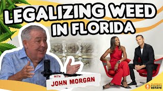 LEGALIZING WEED IN FLORIDA  with John Morgan [upl. by Castara]