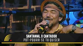 Santanna O Cantador  Se Tu Quiser  Quanto Tu Ficar Cheirosa  Forró Popular Brasileiro [upl. by Gnav]