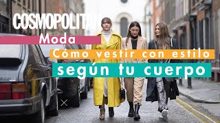 Cómo vestir con estilo según tu cuerpo  Cosmopolitan España [upl. by Ain]