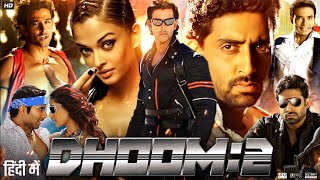 Dhoom 2 Full Movie  Hrithik Roshan Abhishek Bachchan Aishwarya Rai Uday Chopra  Review amp Fact [upl. by Sulokcin807]