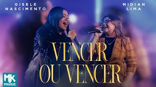 Gisele Nascimento e Midian Lima  Vencer Ou Vencer Clipe Oficial MK Music DVD 20 Anos Ao Vivo [upl. by Naitirb946]