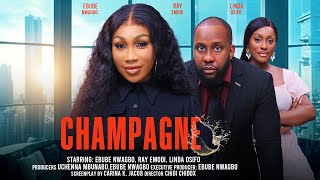 CHAMPAGNE  EBUBE NWAGBO RAY EMODI LINDA OSIFO latest 2024 nigerian movies [upl. by Tilden]