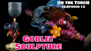 Making a Sculptural Goblet  Stem Cup and Flared Foot demo  On the Torch SEASON 2 Ep12 [upl. by Anirod352]