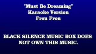 Must Be Dreaming Karaoke [upl. by Virgel]