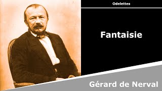 Fantaisie  Poésie  Gérard de Nerval [upl. by Nyhagen]