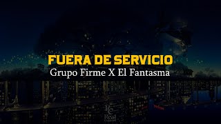 Fuera De Servicio 👻  Grupo Firme  El Fantasma  VIDEO LETRALYRICS OFICIAL [upl. by Karine22]