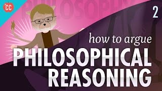 How to Argue  Philosophical Reasoning Crash Course Philosophy 2 [upl. by Huckaby]