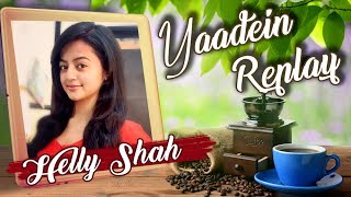 HELLY SHAH Relives Her Journey From Childhood To Her First Show GULAAL To SWARAGINI  YAADEIN REPLAY [upl. by Nadnarb]