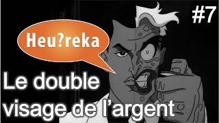 Le double visage de largent  Heureka 7 [upl. by Bartholomeo]