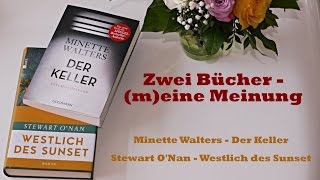 Zwei Bücher  meine Meinung Minette Walters quotDer Kellerquot und Stewart ONan quotWestlich des Sunsetquot [upl. by Bram]