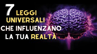 7 Leggi Universali che influenzano la Realtà  Legge di Attrazione [upl. by Parker823]