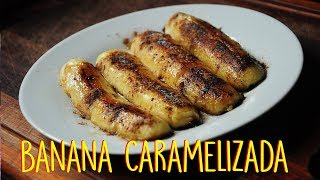 COMO FAZER BANANA CARAMELIZADA  Cozinha da Nina 107 [upl. by Zoa762]