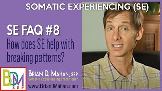 SE FAQ 8  How does Somatic Experiencing Help With Breaking Patterns And Habits 206 [upl. by Bent]