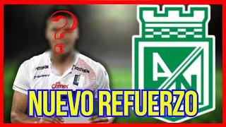 🚨¡NUEVO REFUERZO EL JUGADOR QUE HABRÍA FIRMADO CON ATLÉTICO NACIONAL [upl. by Artsa]