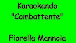 Karaoke Italiano  Combattente  Fiorella Mannoia  Testo [upl. by Arocahs699]