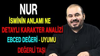 Nur isminin anlamı nedir ismin esması Detaylı isim karakter analizi ebced değeri uyumu [upl. by Ellenet]