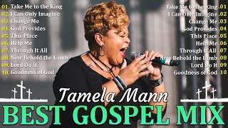 Tamela Manns Greatest Gospel Hits  2024 Playlist  Most Popular Tamela Mann Songs Of All Time [upl. by Sindee405]