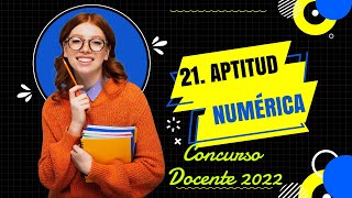 ✍️ APTITUD NUMÉRICA 💯  Ejemplo 21   CONCURSO DOCENTE 2022 [upl. by Raseac]