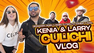 ¡¡¡CULICHI VLOG KENIA ONTIVEROS amp LARRY HERNANDEZ 🍅🎶 [upl. by Wendie]