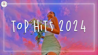 Top hits 2024 🍒 Trending music 2024  Best songs 2024 updated weekly [upl. by Lancelot]