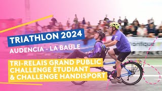 Triathlon AudenciaLa Baule 2024  le Trirelais Grand Public étudiant et Challenge Handisport [upl. by Ttirrem898]