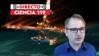 Directo Ciencia 119 🟥 ¿DESTRUIR O SALVAR la ESTACIÓN ESPACIAL INTERNACIONAL 🤔 [upl. by Tigirb]