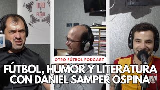 Fútbol humor y literatura con Daniel Samper Ospina [upl. by Novello]