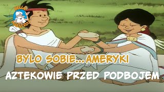 BylysobieAmeryki 6 Aztekowie przed podbojem [upl. by Gelb927]