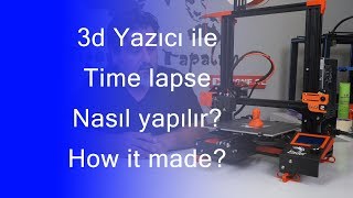 3d Yazıcılarda Timelapse Yapımı  PART 1 [upl. by Adnilreb82]