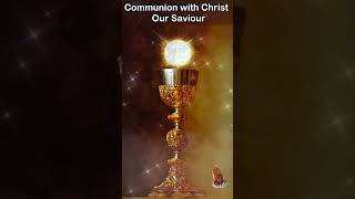 Communion with Christ Our Saviour [upl. by Weintrob112]