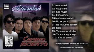 Camino Incierto  A tu salud CD Completo [upl. by Ardnatal]