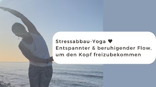 StressabbauYoga ♥ Ein entspannter und beruhigender Flow um den Kopf freizubekommen [upl. by Emlynne]