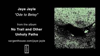 Jaye Jayle  quotOde to Betsyquot [upl. by Chute202]