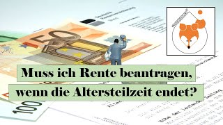 Muss ich Rente beantragen wenn die Altersteilzeit endet [upl. by Silvain]