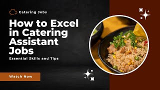 How to Excel in Catering Assistant Jobs Essential Skills and Tips [upl. by Trillby]