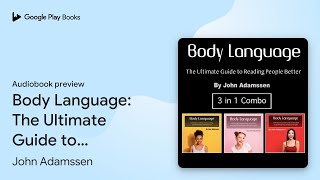 Body Language The Ultimate Guide to Reading… by John Adamssen · Audiobook preview [upl. by Llehcam]