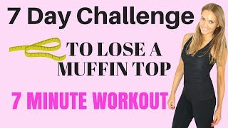 7 DAY CHALLENGE  7 MINUTE HOME WORKOUT TO LOSE A MUFFIN TOP AND GET RID OFF BELLY FLAB START NOW [upl. by Nawram718]