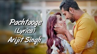 Pachtaoge Full Song Lyrics  Arijit Singh  Audio  New Song 2019 [upl. by Ailegnave]