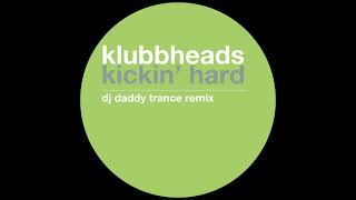 Klubbheads  Kickin Hard DJ Daddy Trance Remix [upl. by Elyrehc202]